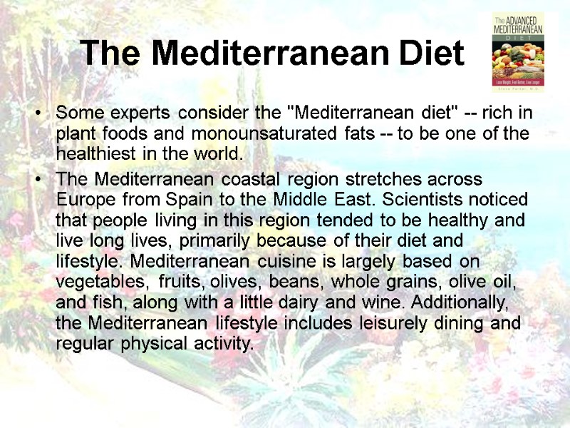 The Mediterranean Diet Some experts consider the 